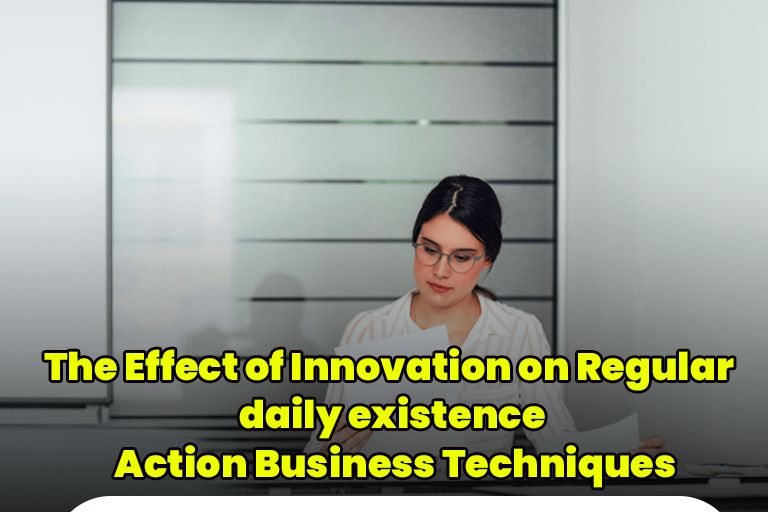The Effect of Innovation on Regular daily existence