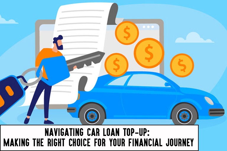 Navigating Car Loan Top-Up: Making the Right Choice for Your Financial Journey
