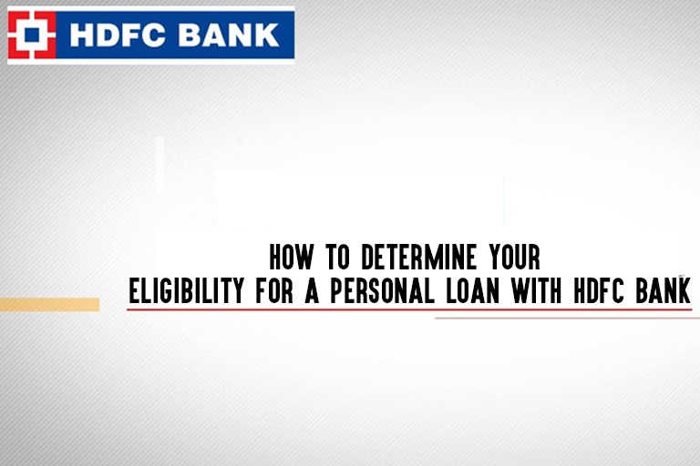 How to Determine Your Eligibility for a Personal Loan with HDFC Bank