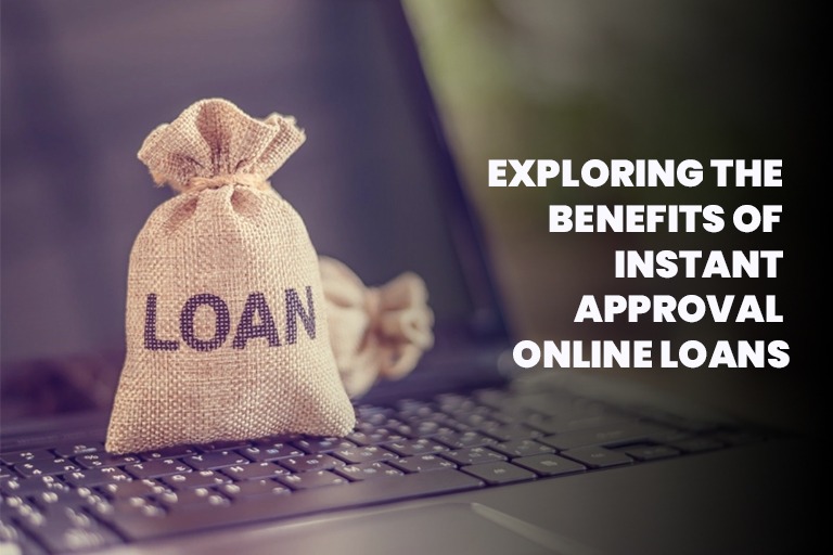 Exploring the Benefits of Instant Approval Online Loans