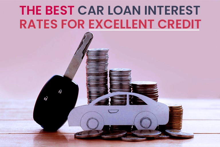 the Best Car Loan Interest Rates for Excellent Credit